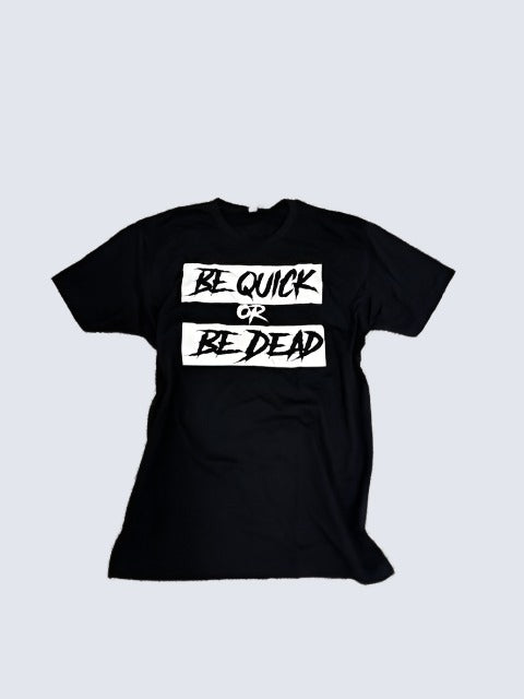 48Str8 Be Quick or Be Dead Tshirt